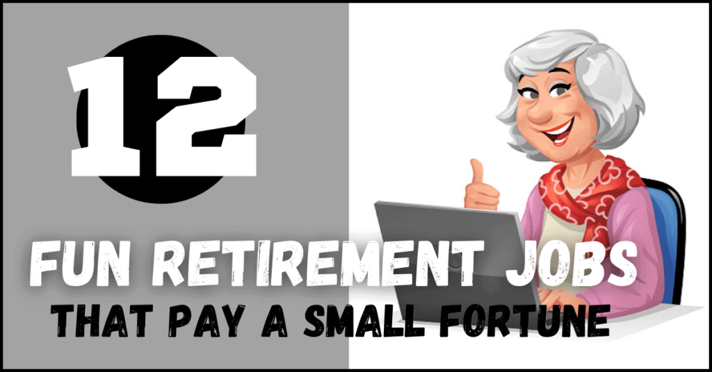 Fun retirement jobs that pay a small fortune