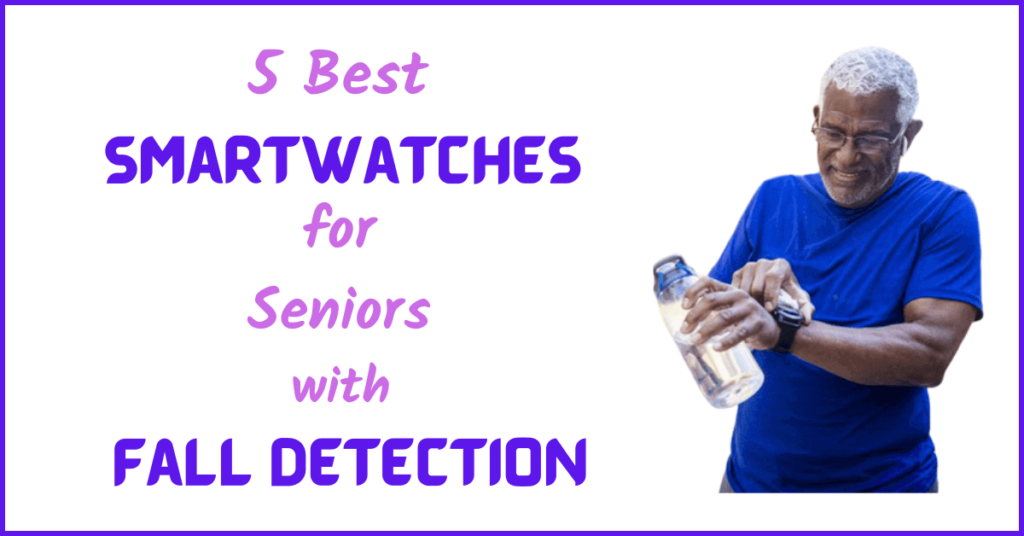 5 Best Smartwatches for Seniors with Fall Detection