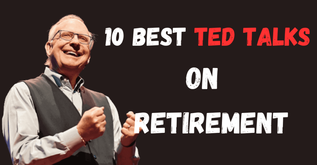 Ted Talks on Retirement