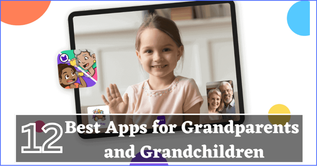 12 Best Apps for Grandparents and Grandchildren
