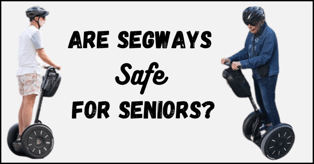 Are segways safe for seniors