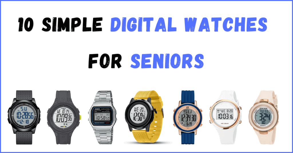 10 Simple Digital Watches for Seniors