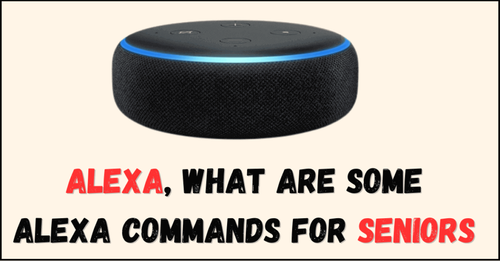 Alexa Commands for Seniors